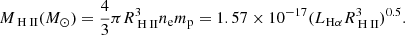 $$ \begin{aligned} M_{{\text{ H}}{\small { {\text{ II}}}}} (M_{\odot }) = \frac{4}{3} \pi R_{{\text{ H}}{\small { {\text{ II}}}}}^3 n_{\rm e} m_{\rm p} = 1.57 \times 10^{-17} (L_{\mathrm{H} \alpha } R_{{\text{ H}}{\small { {\text{ II}}}}}^3)^{0.5}. \end{aligned} $$