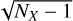 $\sqrt {{N_X} - 1} $