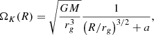 $$ \begin{aligned} \Omega _K(R)=\sqrt{\frac{GM}{r_g^3}}\frac{1}{\left(R/r_g\right)^{3/2}+a}, \end{aligned} $$