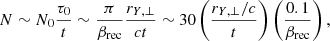 $$ \begin{aligned} N\sim N_0 \frac{\tau _0}{t}\sim \frac{\pi }{\beta _{\rm rec}}\frac{r_{Y,\perp }}{ct}\sim 30 \left(\frac{r_{Y,\perp }/c}{t}\right)\left(\frac{0.1}{\beta _{\rm rec}}\right), \end{aligned} $$