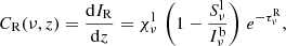 $$ \begin{aligned} C_{\rm R}(\nu , z) = \frac{\mathrm{d}I_{\rm R}}{\mathrm{d}z} = \chi ^\mathrm{l}_\nu \, \left(1- \frac{S^\mathrm{l}_\nu }{I^\mathrm{b}_\nu } \right) \, e^{-\tau ^\mathrm{R}_\nu }, \end{aligned} $$