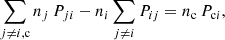 $$ \begin{aligned} \sum _{j \ne i, \mathrm{c}} n_j \, P_{ji} - n_i \sum _{j \ne i} P_{ij} = n_{\rm c} \, P_{\mathrm{c}i}, \end{aligned} $$