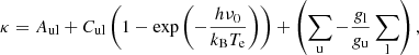 $$ \begin{aligned}&\kappa = A_{\rm ul} + C_{\rm ul} \left(1 - {\exp }\left(-\frac{h\nu _0}{k_{\rm B} T_{\rm e}}\right)\right) + \left(\sum _{\rm u} - \frac{g_{\rm l}}{g_{\rm u}} \sum _{\rm l}\right), \end{aligned} $$