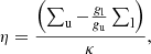 $$ \begin{aligned}&\eta = \frac{\left(\sum _{\rm u} - \frac{g_{\rm l}}{g_{\rm u}} \sum _{\rm l}\right)}{\kappa }, \end{aligned} $$