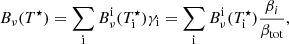 $$ \begin{aligned} B_\nu (T^\star ) = \sum _{\rm i} B^\mathrm{i}_\nu (T^\star _{\rm i}) \gamma _{\rm i} = \sum _{\rm i} B^\mathrm{i}_\nu (T^\star _{\rm i}) \frac{\beta _i}{\beta _{\mathrm{tot}}}, \end{aligned} $$