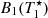 $ B_1(T^\star_1) $