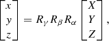 $$ \begin{aligned} \begin{bmatrix} x \\ y \\ z \end{bmatrix} = R_{\gamma } R_{\beta } R_{\alpha } \begin{bmatrix}X \\ Y \\ Z \end{bmatrix} ,\end{aligned} $$