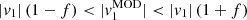 $ |v_{1}| \left( 1-f \right) < |v^{\mathrm{MOD}}_{1}| < |v_{1}| \left( 1+f \right) $