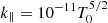 $ k_\| = 10^{-11} T_0^{5/2} $