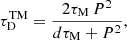 $$ \begin{aligned} \tau ^\mathrm{{TM}}_{\rm D} = \frac{2\tau _{\rm M}\, P^2}{d\tau _{\rm M} + P^2}, \end{aligned} $$