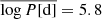 $ \overline{\log P[\mathrm{d}]}=5.8 $
