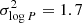 $ \sigma_{\log P}^{2}=1.7 $