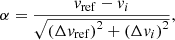 $$ \begin{aligned} \alpha = \frac{v_{\rm ref}-v_{i}}{\sqrt{\left(\Delta v_{\rm ref}\right)^{2}+\left(\Delta v_{i}\right)^{2}}}, \end{aligned} $$