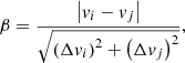 $$ \begin{aligned} \beta =\frac{\left|v_{i}-v_{j}\right|}{\sqrt{\left(\Delta v_{i}\right)^{2}+\left(\Delta v_{j}\right)^{2}}}, \end{aligned} $$