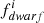 $ f_{dwarf}^i $