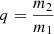 $ q=\frac{m_{2}}{m_{1}} $