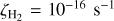 ${\zeta _{{{\rm{H}}_2}}} = {10^{ - 16}}\,{{\rm{s}}^{ - 1}}$