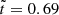 $ \tilde{t}=0.69 $