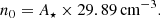 $$ \begin{aligned} n_0 = A_{\star } \times 29.89\,\mathrm {cm}^{-3} . \end{aligned} $$