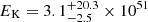 $ E_{\mathrm{K}}=3.1^{+20.3}_{-2.5}\times10^{51} $