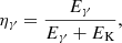 $$ \begin{aligned} \eta _\gamma =\frac{E_\gamma }{E_\gamma +E_{\rm K}}, \end{aligned} $$
