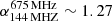 $ {\alpha_{144\,\rm MHZ}^{675\,\rm MHz}}\sim 1.27 $