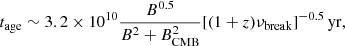$$ \begin{aligned} {t_{\rm age} \sim 3.2 \times 10^{10}\frac{B^{0.5}}{B^2+B^2_{\rm CMB}} [(1+z)\nu _{\rm break}]^{-0.5}\, \mathrm{yr} } ,\end{aligned} $$