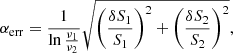 $$ \begin{aligned} {\alpha _{\rm err}}= \frac{1}{\ln \frac{\nu _1}{\nu _2}}\sqrt{\left(\frac{\delta {S_1}}{{S_1}}\right)^2+\left(\frac{\delta {S_2}}{{S_2}}\right)^2} ,\end{aligned} $$