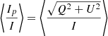 $$ \begin{aligned} \left\langle \frac{I_p}{I} \right\rangle = \left\langle \frac{\sqrt{Q^2 + U^2}}{I} \right\rangle \end{aligned} $$