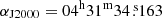 $ \alpha_{\mathrm{J2000}} =04^{\mathrm{h}} 31^{\mathrm{m}}34{{\overset{\text{ s}}{.}}}163 $
