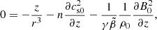 $$ \begin{aligned} 0 = -\frac{z}{r^{3}} - n \frac{\partial c_{\rm s{0}}^{2}}{\partial z} - \frac{1}{\gamma \tilde{\beta }}\frac{1}{\rho _{0}}\frac{\partial B_{0}^{2}}{\partial z}, \end{aligned} $$