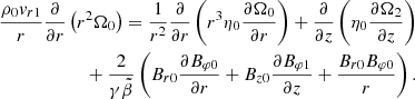 $$ \begin{aligned}&\frac{\rho _{0}v_{r1}}{r}\frac{\partial }{\partial r}\left(r^{2}\Omega _0\right)= \frac{1}{r^2}\frac{\partial }{\partial r} \left(r^3\eta _0\frac{\partial \Omega _0}{\partial r}\right) +\frac{\partial }{\partial z}\left(\eta _0\frac{\partial \Omega _2}{\partial z}\right) \nonumber \\&\qquad \qquad \qquad +\frac{2}{\gamma \tilde{\beta }}\left(B_{r0}\frac{\partial B_{\varphi 0}}{\partial r}+B_{z0}\frac{\partial B_{\varphi 1}}{\partial z}+\frac{B_{r0}B_{\varphi 0}}{r}\right). \end{aligned} $$