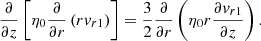 $$ \begin{aligned} \frac{\partial }{\partial z} \left[\eta _0\frac{\partial }{\partial r}\left(r{v}_{r1}\right)\right] =\frac{3}{2}\frac{\partial }{\partial r} \left(\eta _0r\frac{\partial {v}_{r1}}{\partial z}\right). \end{aligned} $$
