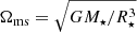$ \Omega_{\mathrm{ms}}=\sqrt{GM_\star/R_\star^3} $