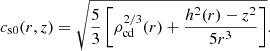 $$ \begin{aligned}&c_{\rm s{0}}(r,z)= \sqrt{\frac{5}{3}\left[\rho _{\rm cd}^{2/3}(r)+\frac{h^2(r)-z^2}{5r^3}\right]}. \end{aligned} $$