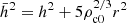 $$ \begin{aligned} \bar{h}^2=h^2 + 5\rho _{\rm c0}^{2/3}r^2 \end{aligned} $$