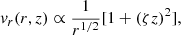 $$ \begin{aligned}&v_r(r,z)\propto \frac{1}{r^{1/2}}[1+(\zeta z)^2], \end{aligned} $$
