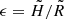 $ \epsilon=\tilde H/\tilde R $