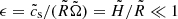 $ \epsilon=\tilde{c}_{\mathrm{s}}/(\tilde{R}\tilde{\Omega})=\tilde{H}/\tilde{R}\ll 1 $