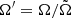 $ \Omega^{\prime}=\Omega/\tilde{\Omega} $