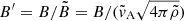$ B^{\prime}=B/\tilde{B}=B/({\tilde{v}}_{\mathrm{A}}\sqrt{4\pi\tilde{\rho}}) $