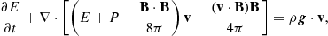 $$ \begin{aligned}&\frac{\partial E}{\partial t}+\nabla \cdot \left[\left(E+P+\frac{\boldsymbol{\mathrm{B}} \cdot \boldsymbol{\mathrm{B}}}{8\pi }\right)\boldsymbol{\mathrm{v}}-\frac{(\boldsymbol{\mathrm{v}} \cdot \boldsymbol{\mathrm{B}})\boldsymbol{\mathrm{B}}}{4\pi }\right]=\rho \boldsymbol{g}\cdot \boldsymbol{\mathrm{v}}, \end{aligned} $$
