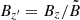 $ B_{z^\prime}=B_z/\tilde{B} $
