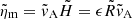 $ \tilde{\eta}_{\mathrm{m}}=\tilde{{v}}_{\mathrm{A}}\tilde{H}= \epsilon\tilde{R}\tilde{{v}}_{\mathrm{A}} $