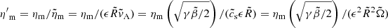 $ {\eta^\prime}_{\mathrm{m}}=\eta_{\mathrm{m}}/\tilde{\eta}_{\mathrm{m}}= \eta_{\mathrm{m}}/(\epsilon\tilde{R}\tilde{{v}}_{\mathrm{A}})= \eta_{\mathrm{m}}\left( \sqrt{\gamma\tilde{\beta}/2}\right)/(\tilde{c}_{\mathrm{s}}\epsilon\tilde{R}) =\eta_{\mathrm{m}}\left( \sqrt{\gamma\tilde{\beta}/2}\right)/(\epsilon^2\tilde{R}^2\tilde{\Omega}) $