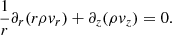 $$ \begin{aligned} \frac{1}{r}\partial _r(r\rho {v}_r)+ \partial _z(\rho {v}_z)=0. \end{aligned} $$