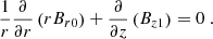 $$ \begin{aligned} \frac{1}{r}\frac{\partial }{\partial r}\left(r B_{r0}\right) + \frac{\partial }{\partial z}\left(B_{z1}\right) = 0\ . \end{aligned} $$