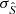 $ \sigma_{\hat{S}} $