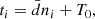 $$ \begin{aligned} t_i = \bar{d} n_i + T_0, \end{aligned} $$
