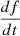 $ \frac{df}{dt} $